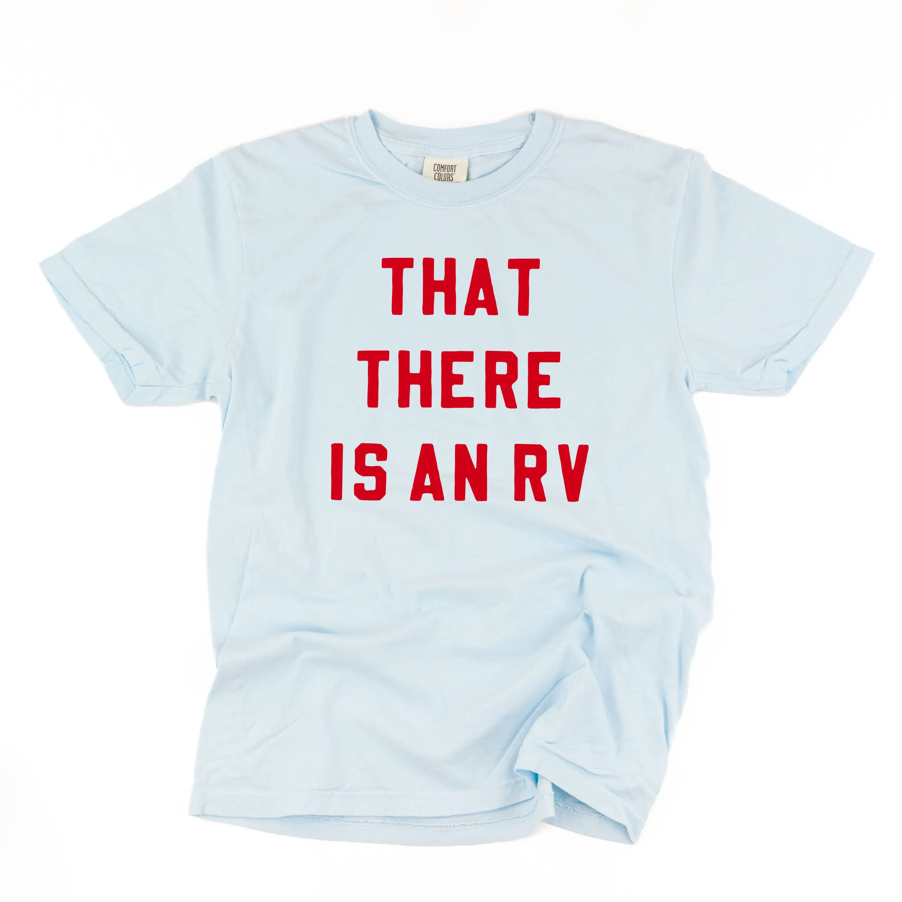 That There Is An RV - Comfort Colors Tee